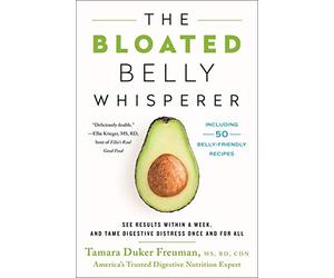 The Bloated Belly Whisperer: See Results Within a W nd Tame Digestive Distress Once and for All
