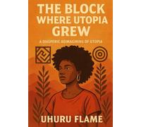 The Block Where Utopia Grew: A Diasporic Reimagining of Utopia
