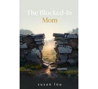 The Blocked-In Mom: A Working Mother's Time Block Planner for Reclaiming Your Hours, Your Sanity, and Your Life