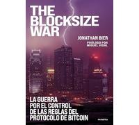 The blocksize war: la guerra por el control de las reglas del protocolo de Bitcoin