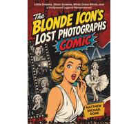The Blonde Icon’s Lost Photographs Comic: Little Dreams, Silver Screens, White Dress Winds, and a Hollywood Legend Remembered