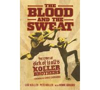 The Blood and the Sweat: The Story of Sick of It All’s Koller Brothers