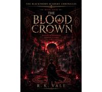THE BLOOD CROWN: Blood Remembers. Power Claims: 4 (The Blackthorn Academy Chronicles)