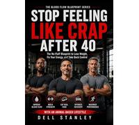 THE BLOOD FLOW BLUEPRINT: STOP FEELING LIKE CRAP AFTER 40