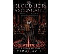 The Blood Heir Ascendant: A Political Fantasy Romance of Reclaimed Bloodlines, Fated Mates, and the Truth That Cannot Be Erased (The Blood Court Saga)