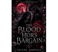 THE BLOOD HEIR'S BARGAIN: A mortal girl, a blood king's bargain, and a deal that was never meant to be survived: 1 (Nytherion Chronicles)