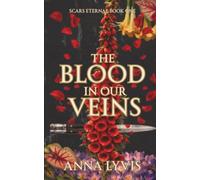The Blood In Our Veins (Scars Eternal)