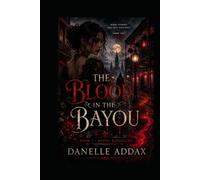 The Blood In The Bayou: Bayou Bloodlines (Blood Touched Chronicles)