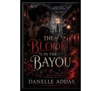 The Blood In The Bayou: Bayou Bloodlines (Blood Touched Chronicles)