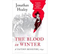 The Blood in Winter: The thrilling story of England's descent into civil war (Bloomsbury Publishing)