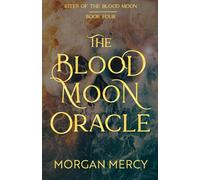 The Blood Moon Oracle: A Dark, Paranormal Romance: 4 (Rites of the Blood Moon)