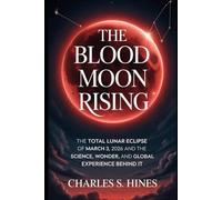 The Blood Moon Rising: The Total Lunar Eclipse of March 3, 2026 and the Science, Wonder, and Global Experience Behind It