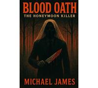 The Blood Oath: The Honeymoon Killer