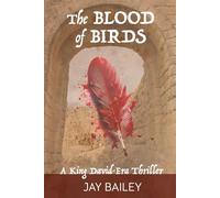 The Blood of Birds: A King David-Era Thriller