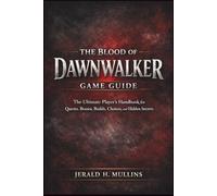 The Blood Of Dawnwalker Game Guide: The Ultimate Player’s Handbook for Quests, Bosses, Builds, Choices, and Hidden Secrets