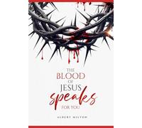 The Blood of Jesus Speaks For You