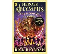 The Blood Of Olympus. Heroes Of Olympus Book 5: Heroes of Olympus #5