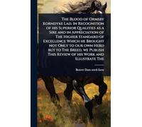 The Blood of Ormsby Korndyke Lad. In Recognition of his Superior Qualities as a Sire and in Appreciation of The Higher Standard of Excellence Which he ... This Review of his Work and Illustrate The