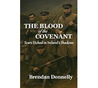 The Blood of the Covenant: Scars Etched in Ireland’s Shadows (Scars and Shadows)