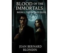 The Blood of the Immortals: Book I : The Oath of Lilith