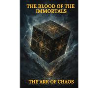THE BLOOD OF THE IMMORTALS- THE ARK OF CHAOS