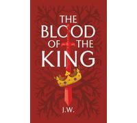 The Blood of the King: Book One