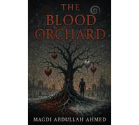 The Blood Orchard: A supernatural horror where the trees grow human hearts-and remember everything.