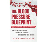 The Blood Pressure BluePrint: The Holistic Guide to Defeating Hypertension
