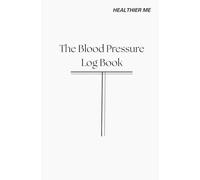 The Blood Pressure Log Book: Blood Pressure Journal | Aesthetic Cover | One Year Tracker with BP and Heart Rate Daily Log | Medication Log, Action ... | 8x5.25 inches | Gift for Improving Health
