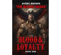 The Blood Sagas: Book 1 - Blood & Loyalty (The Blood Saga Series)