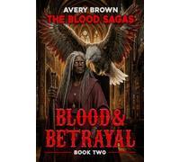 The Blood Sagas: Book 2 - Blood & Betrayal: A Dark Fantasy Underworld of Power, Vice, and Violence (The Blood Saga Series)