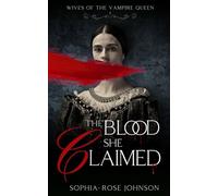 The Blood She Claimed: 1 (Wives of the Vampire Queen)
