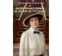 The Blood-Soaked Woman at the Top of the Stairs: The True Crime of Grace Lusk: 5 (True Crime Terror)