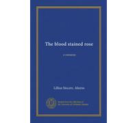 The blood stained rose: a romance