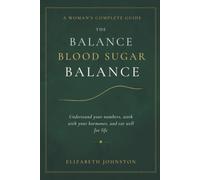 The Blood Sugar Balance Book: A Woman's Complete Guide to Thriving with Type 2 Diabetes