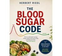 The Blood Sugar Code: How to understand cravings, energy slumps and mood swings, and bring your body back into balance