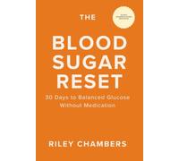 The Blood Sugar Reset: 30 Days to Balanced Glucose Without Medication