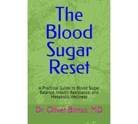 The Blood Sugar Reset: A Practical Guide to Blood Sugar Balance, Insulin Resistance, and Metabolic Wellness