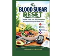 The Blood Sugar Reset: Lower Your A1C in 12 Weeks Without Giving Up Real Food