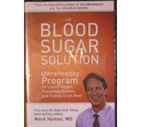 The Blood Sugar Solution: The Ultrahealthy Program for Losing Weight, Preventing Disease, and Feeling Great Now!