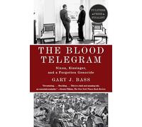 The Blood Telegram: Nixon, Kissinger, and a Forgotten Genocide (Pulitzer Prize Finalist)