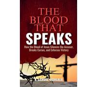 The Blood That Speaks: How the Blood of Jesus Silences the Accuser, Breaks Curses, and Enforces Victory: 1 (The Resurrection Power Collection)