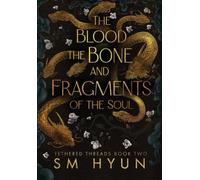 The Blood, the Bone, and Fragments of the Soul: 2 (Tethered Threads)