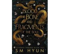 The Blood, the Bone, and Fragments of the Soul: 2 (Tethered Threads)