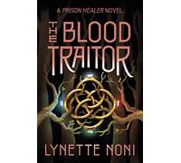 The blood traitor: The gripping finale of the epic fantasy The Prison Healer series: 3