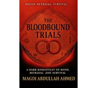 The Bloodbound Trials: A Blood-Bonded Enemies-to-Lovers Romantasy of Deadly Trials, Betrayal, and Scorching Fate