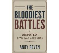 The Bloodiest Battles: Disputed Civil War Accounts
