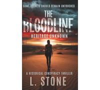 The Bloodline: Heritage Unknown - A Historical Conspiracy Thriller: 1 (THE BLOODLINE CHRONICLES)