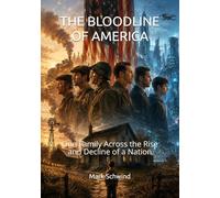 THE BLOODLINE OF AMERICA: One Family Across the Rise and Decline of a Nation