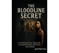THE BLOODLINE SECRET: A Psychological Thriller of Inheritance, Betrayal and Desire